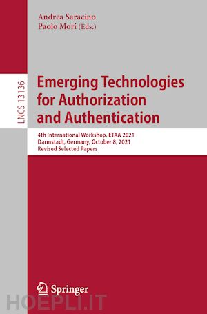 saracino andrea (curatore); mori paolo (curatore) - emerging technologies for authorization and authentication