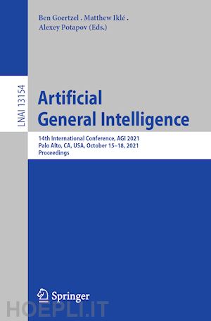 goertzel ben (curatore); iklé matthew (curatore); potapov alexey (curatore) - artificial general intelligence