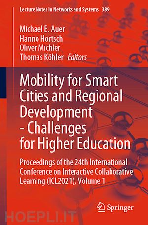 auer michael e. (curatore); hortsch hanno (curatore); michler oliver (curatore); köhler thomas (curatore) - mobility for smart cities and regional development - challenges for higher education