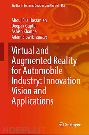hassanien aboul ella (curatore); gupta deepak (curatore); khanna ashish (curatore); slowik adam (curatore) - virtual and augmented reality for automobile industry: innovation vision and applications