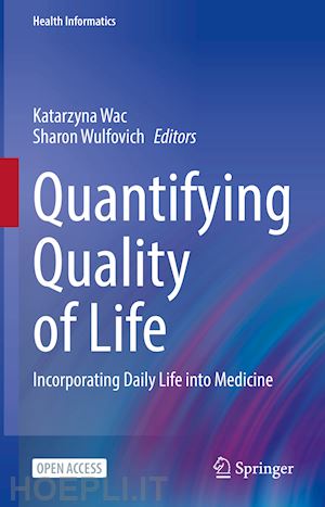 wac katarzyna (curatore); wulfovich sharon (curatore) - quantifying quality of life