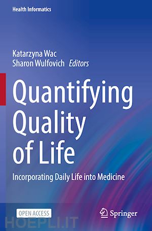 wac katarzyna (curatore); wulfovich sharon (curatore) - quantifying quality of life