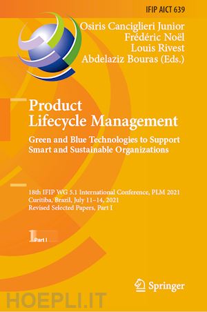 canciglieri junior osiris (curatore); noël frédéric (curatore); rivest louis (curatore); bouras abdelaziz (curatore) - product lifecycle management. green and blue technologies to support smart and sustainable organizations