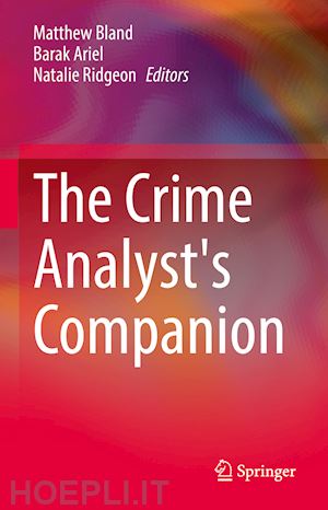bland matthew (curatore); ariel barak (curatore); ridgeon natalie (curatore) - the crime analyst's companion