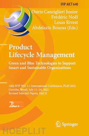 canciglieri junior osiris (curatore); noël frédéric (curatore); rivest louis (curatore); bouras abdelaziz (curatore) - product lifecycle management. green and blue technologies to support smart and sustainable organizations