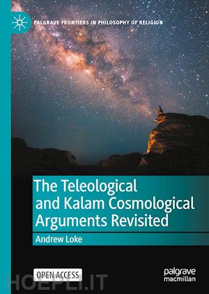 loke andrew - the teleological and kalam cosmological arguments revisited
