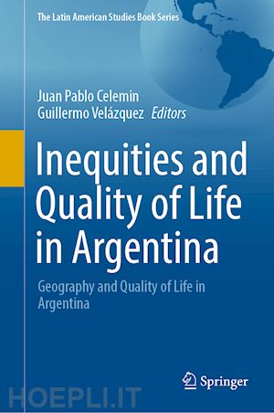 celemin juan pablo (curatore); velázquez guillermo (curatore) - inequities and quality of life in argentina