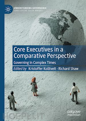kolltveit kristoffer (curatore); shaw richard (curatore) - core executives in a comparative perspective