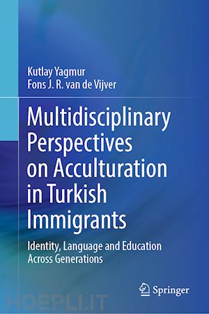 yagmur kutlay; van de vijver fons j. r. - multidisciplinary perspectives on acculturation in turkish immigrants