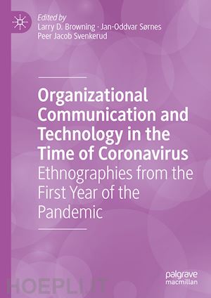 browning larry d. (curatore); sørnes jan-oddvar (curatore); svenkerud peer jacob (curatore) - organizational communication and technology in the time of coronavirus