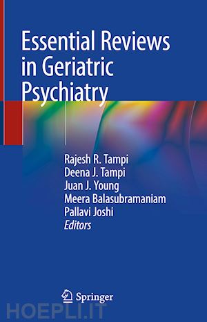 tampi rajesh r. (curatore); tampi deena j. (curatore); young juan j. (curatore); balasubramaniam meera (curatore); joshi pallavi (curatore) - essential reviews in geriatric psychiatry