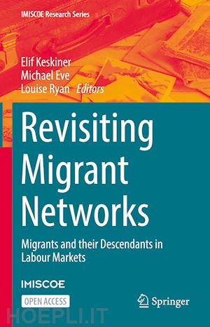 keskiner elif (curatore); eve michael (curatore); ryan louise (curatore) - revisiting migrant networks
