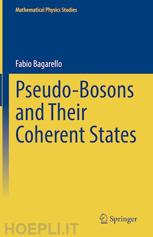 bagarello fabio - pseudo-bosons and their coherent states