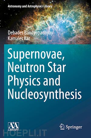 bandyopadhyay debades; kar kamales - supernovae, neutron star physics and nucleosynthesis