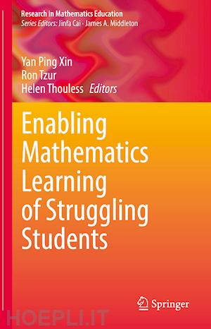 xin yan ping (curatore); tzur ron (curatore); thouless helen (curatore) - enabling mathematics learning of struggling students