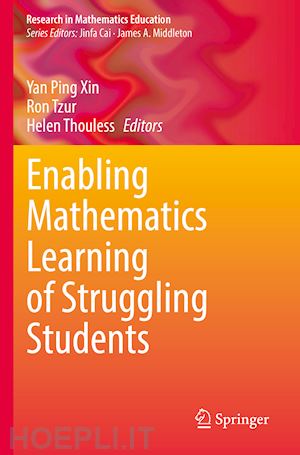 xin yan ping (curatore); tzur ron (curatore); thouless helen (curatore) - enabling mathematics learning of struggling students