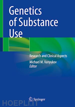 vanyukov michael m. (curatore) - genetics of substance use