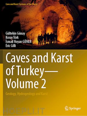 günay gültekin; törk koray; gÜner ismail noyan; gilli eric - caves and karst of turkey - volume 2