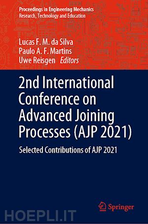 da silva lucas f. m. (curatore); martins paulo a. f. (curatore); reisgen uwe (curatore) - 2nd international conference on advanced joining processes (ajp 2021)