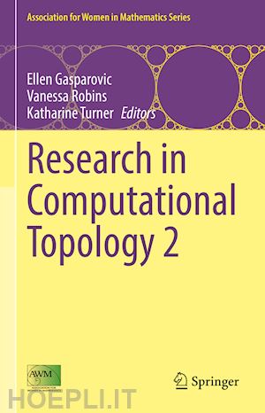 gasparovic ellen (curatore); robins vanessa (curatore); turner katharine (curatore) - research in computational topology 2
