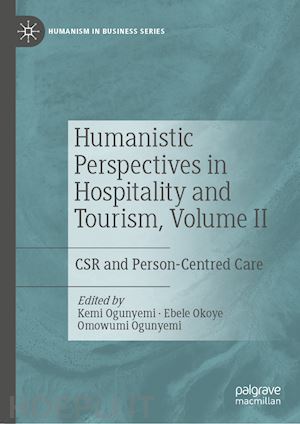 ogunyemi kemi (curatore); okoye ebele (curatore); ogunyemi omowumi (curatore) - humanistic perspectives in hospitality and tourism, volume ii