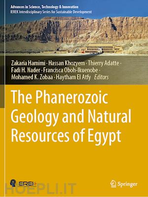 hamimi zakaria (curatore); khozyem hassan (curatore); adatte thierry (curatore); nader fadi h. (curatore); oboh-ikuenobe francisca (curatore); zobaa mohamed k. (curatore); el atfy haytham (curatore) - the phanerozoic geology and natural resources of egypt