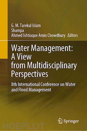 islam g. m. tarekul (curatore); shampa (curatore); chowdhury ahmed ishtiaque amin (curatore) - water management: a view from multidisciplinary perspectives