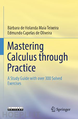 teixeira bárbara de holanda maia; capelas de oliveira edmundo - mastering calculus through practice