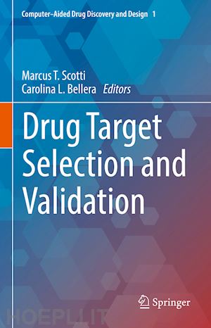 scotti marcus t. (curatore); bellera carolina l. (curatore) - drug target selection and validation