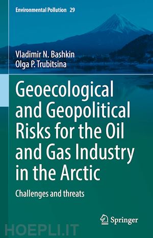 bashkin vladimir n.; trubitsina olga ?. - geoecological and geopolitical risks for the oil and gas industry in the arctic