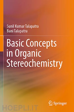 talapatra sunil kumar; talapatra bani - basic concepts in organic stereochemistry