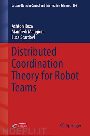 roza ashton; maggiore manfredi; scardovi luca - distributed coordination theory for robot teams