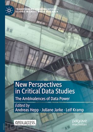 hepp andreas (curatore); jarke juliane (curatore); kramp leif (curatore) - new perspectives in critical data studies