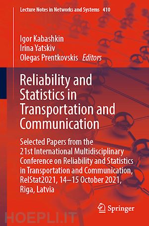 kabashkin igor (curatore); yatskiv irina (curatore); prentkovskis olegas (curatore) - reliability and statistics in transportation and communication