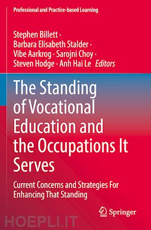 billett stephen (curatore); stalder barbara elisabeth (curatore); aarkrog vibe (curatore); choy sarojni (curatore); hodge steven (curatore); le anh hai (curatore) - the standing of vocational education and the occupations it serves