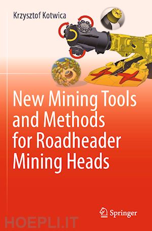 kotwica krzysztof - new mining tools and methods for roadheader mining heads
