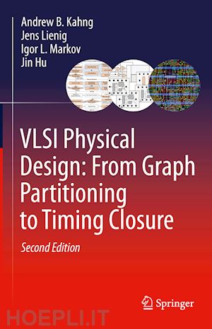 kahng andrew b.; lienig jens; markov igor l.; hu jin - vlsi physical design: from graph partitioning to timing closure