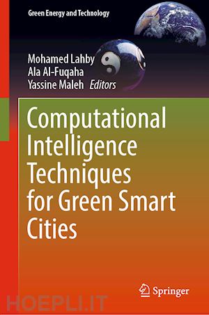 lahby mohamed (curatore); al-fuqaha ala (curatore); maleh yassine (curatore) - computational intelligence techniques for green smart cities