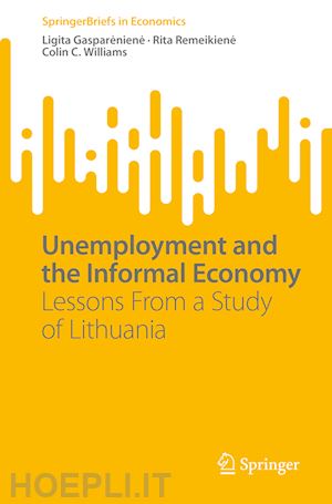 gaspareniene ligita; remeikiene rita; williams colin c. - unemployment and the informal economy