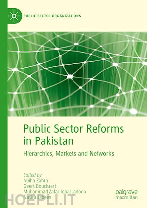 zahra abiha (curatore); bouckaert geert (curatore); zafar iqbal jadoon muhammad (curatore); jabeen nasira (curatore) - public sector reforms in pakistan