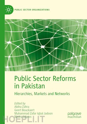 zahra abiha (curatore); bouckaert geert (curatore); zafar iqbal jadoon muhammad (curatore); jabeen nasira (curatore) - public sector reforms in pakistan