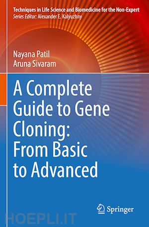 patil nayana; sivaram aruna - a complete guide to gene cloning: from basic to advanced