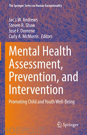 andrews jac j.w. (curatore); shaw steven r. (curatore); domene josé f. (curatore); mcmorris carly (curatore) - mental health assessment, prevention, and intervention