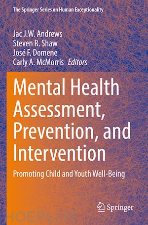 andrews jac j.w. (curatore); shaw steven r. (curatore); domene josé f. (curatore); mcmorris carly (curatore) - mental health assessment, prevention, and intervention