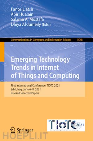 liatsis panos (curatore); hussain abir (curatore); mostafa salama a. (curatore); al-jumeily dhiya (curatore) - emerging technology trends in internet of things and computing