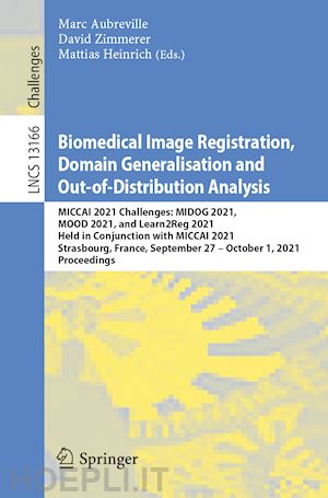 aubreville marc (curatore); zimmerer david (curatore); heinrich mattias (curatore) - biomedical image registration, domain generalisation and out-of-distribution analysis