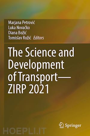 petrovic marjana (curatore); novacko luka (curatore); božic diana (curatore); rožic tomislav (curatore) - the science and development of transport—zirp 2021