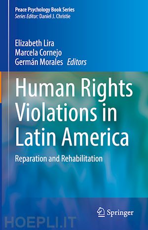 lira elizabeth (curatore); cornejo marcela (curatore); morales germán (curatore) - human rights violations in latin america