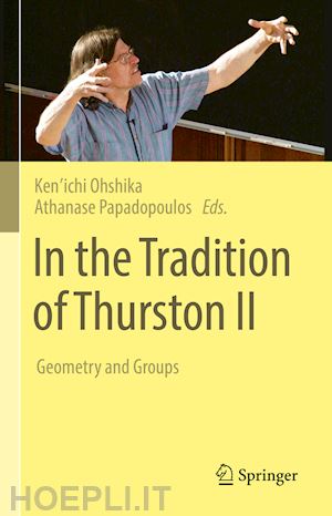 ohshika ken’ichi (curatore); papadopoulos athanase (curatore) - in the tradition of thurston ii