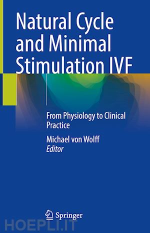 von wolff michael (curatore) - natural cycle and minimal stimulation ivf